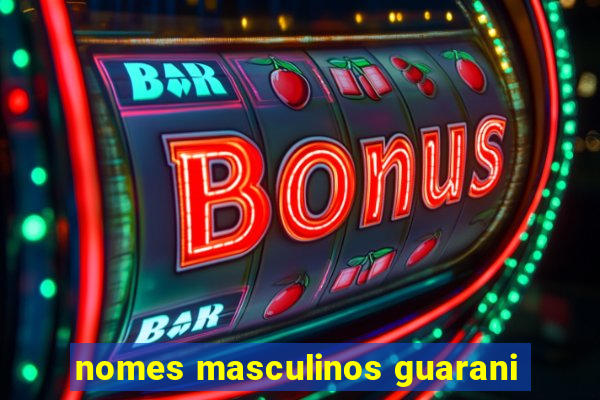 nomes masculinos guarani